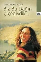 Biz Bu Dağın Çiçeğiydik...