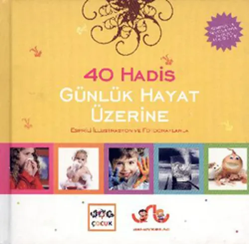 40 Hadis Günlük Hayat Üzerine; Esprili İllüstrasyon ve Fotoğraflarla