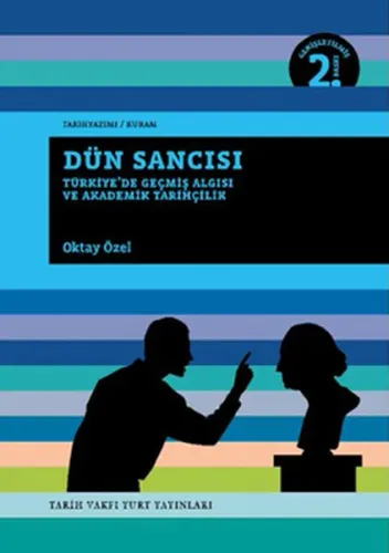 Dün Sancısı; Türkiye'de Geçmiş Algısı ve Akademik Tarihçilik