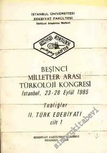 Beşinci Milletler Arası Türkoloji Kongresi İstanbul, 23 - 28 Eylül 1985, Tebliğler 2. Türk Edebiyatı 2 Cilt -