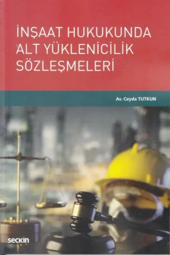 İnşaat Hukukunda Alt Yüklenicilik Sözleşmeleri