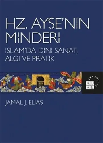 Hz. Ayşe'nin Minderi İslam'da Dini Sanat, Algı ve Pratik