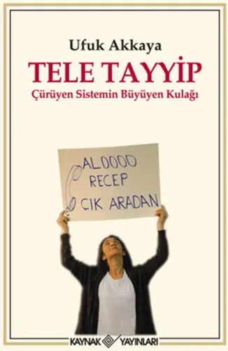 Tele Tayyip; Çürüyen Sistemin Büyüyen Kulağı