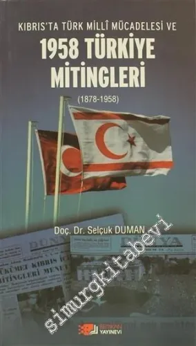 Kıbrıs'ta Türk Milli Mücadelesi ve 1958 Türkiye Mitingleri (1878-1958) -         2013