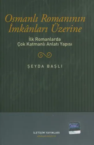 Osmanlı Romanının İmkanları Üzerine; İlk Romanlarda Çok Katmanlı Anlatı Yapısı