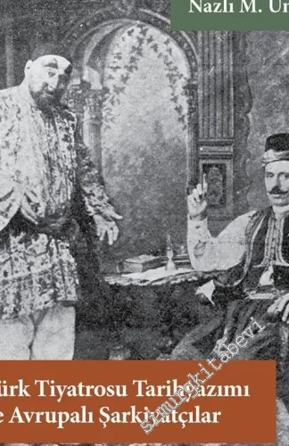 Türk Tiyatrosu Tarihyazımı ve Avrupalı Şarkiyatçılar -
