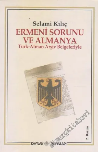 Ermeni Sorunu ve Almanya: Türk - Alman Arşiv Belgeleriyle -
