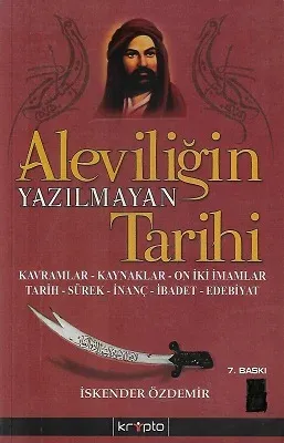 Aleviliğin Yazılmayan Tarihi Kavramlar Kaynaklar On İki İmamlar Tarih Sürek İnanç İbadet Edebiyat