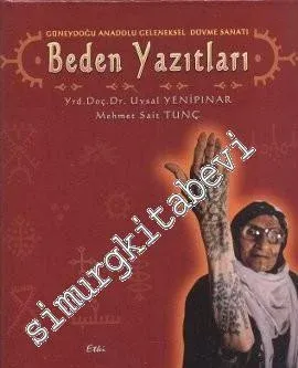 Beden Yazıtları - Güneydoğu Anadolu Geleneksel Dövme Sanatı -