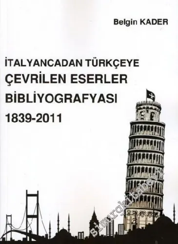 İtalyancadan Türkçeye Çevrilen Eserler Bibliyografyası 1839-2011 -        2011