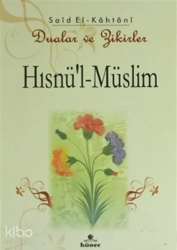 Hısnü’l-Müslim - Dualar ve Zikirler