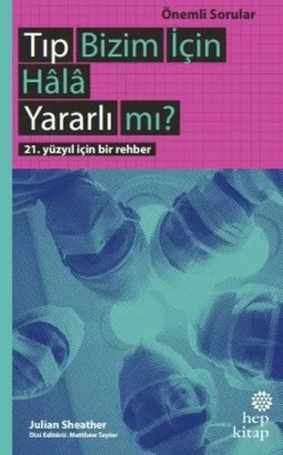 Tıp Bizim İçin Hala Yararlı mı?: 21. Yüzyıl İçin Bir Rehber