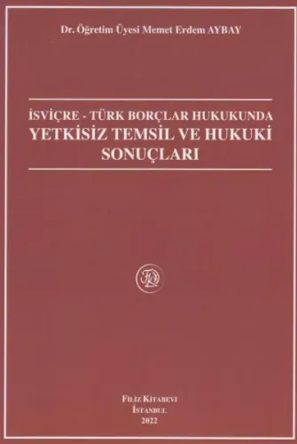 İsviçre - Türk Borçlar Hukukunda Yetkisiz Temsil Ve Hukuki Sonuçları