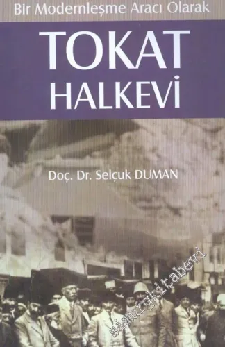 Bir Modernleşme Aracı Olarak Tokat Halkevi -