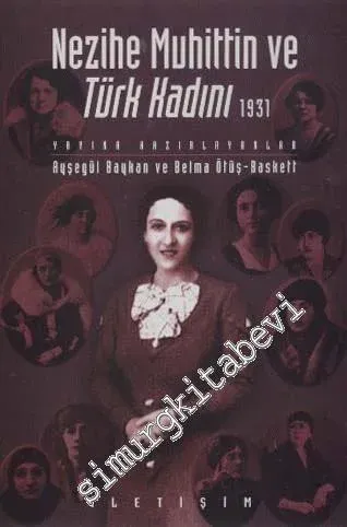 Nezihe Muhittin ve Türk Kadını 1931: Türk Feminizminin Düşünsel Kökenleri ve Feminist Tarih Yazılıcığından Bir Örnek -         2024