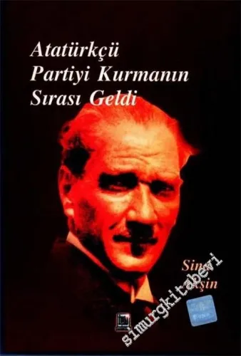 Atatürkçü Partiyi Kurmanın Sırası Geldi -         2002
