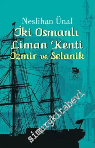 İki Osmanlı Liman Kenti: İzmir ve Selanik -         2015