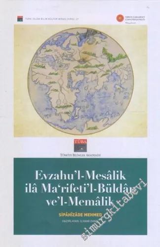 Evzahu'l-Mesâlikilâ Ma‘rifeti'l-Büldânve'l-Memâlik -        2019