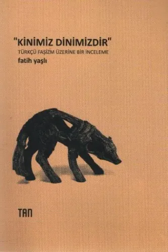 Kinimiz Dinimizdir Türkçü Faşizm Üzerine Bir İnceleme