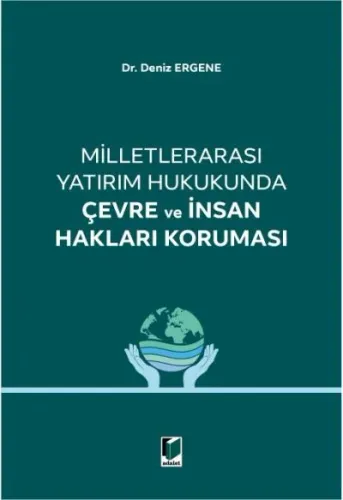 Milletlerarası Yatırım Hukukunda Çevre ve İnsan Hakları Koruması