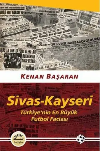 Sivas-Kayseri Türkiye'nin En Büyük Futbol Faciası