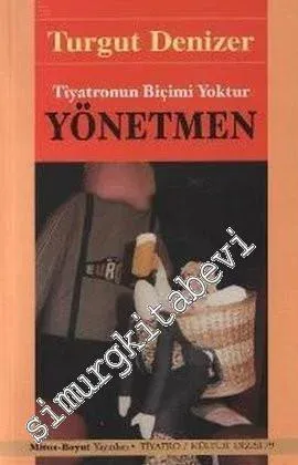 Yönetmen: Tiyatronun Biçimi Yoktur -         2008