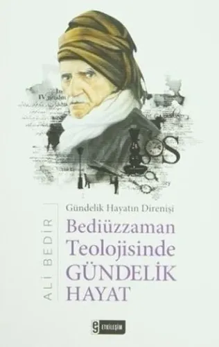 Bediüzzaman Teolojisinde Gündelik Hayat; Gündelik Hayatın Direnişi