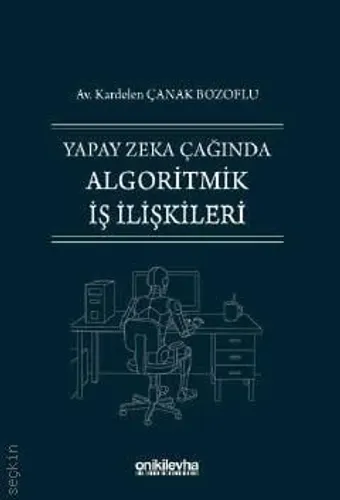 Yapay Zeka Çağında Algoritmik İş İlişkileri