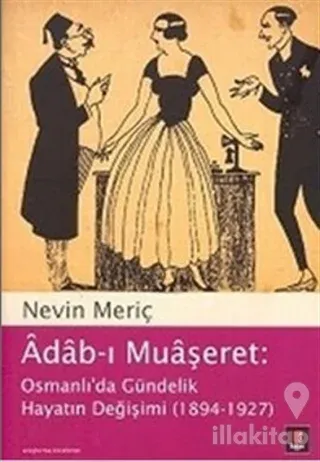 Adab-ı Muaşeret: Osmanlı'da Gündelik Hayatın Değişimi (1894-1927)