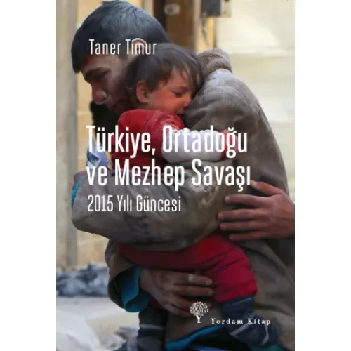 TÜRKİYE, ORTADOĞU VE MEZHEP SAVAŞI 2015 Yılı Güncesi