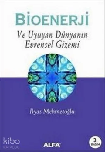 Bioenerji; ve Uyuyan Dünyanın Evrensel Gizemi