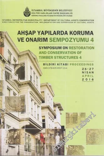 Ahşap Yapılarda Koruma ve Onarım Sempozyumu 4 =  Symposium On Restoration And Conservation Of Timber Structures 4 - Bildiriler Kitabı  -        2016