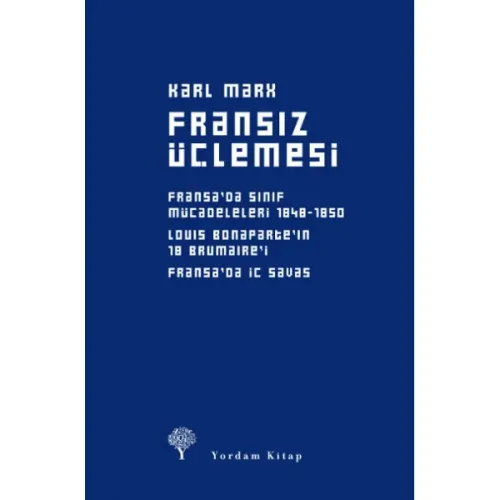 FRANSIZ ÜÇLEMESİ Fransa’da Sınıf Mücadeleleri, Louis Bonapart’ın 18 Brumaire’i, Fransa’da İç Savaş (Ciltli)