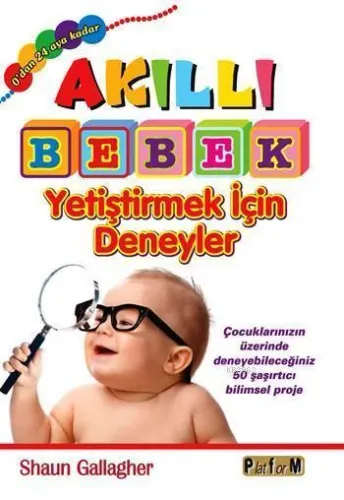 Akıllı Bebek Yetiştirmek İçin Deneyler (0'dan 24 Aya Kadar)