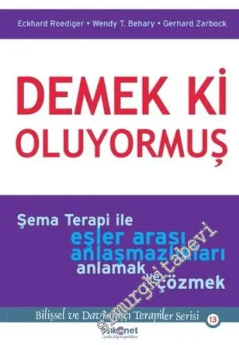 Demek ki Oluyormuş: Şema Terapi İle Eşler Arası Anlaşmazlıkları Anlamak ve Çözmek -         2016