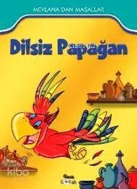 Dilsiz Papağan; Mevlana'dan Masallar (7+ Yaş)