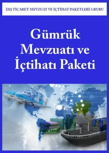 Gümrük Mevzuatı ve İçtihatı Paketi