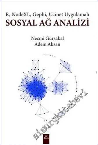 Sosyal Ağ Analizi : R NodeXL Gephi Ucinet Uygulamalı -        2023