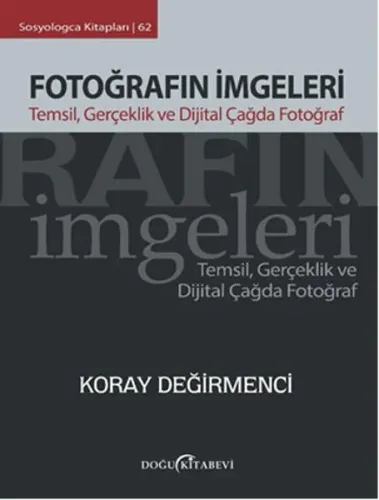 Fotoğrafın İmgeleri; Temsil, Gerçeklik ve Dijital Çağda Fotoğraf