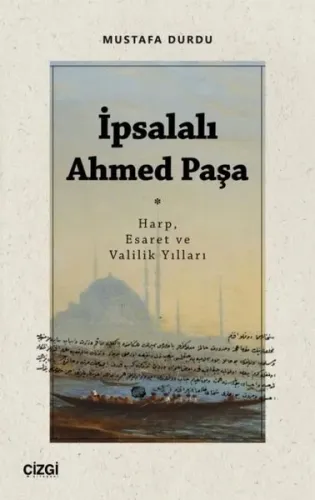 İpsalalı Ahmed Paşa (Harp, Esaret ve Valilik Yılları)