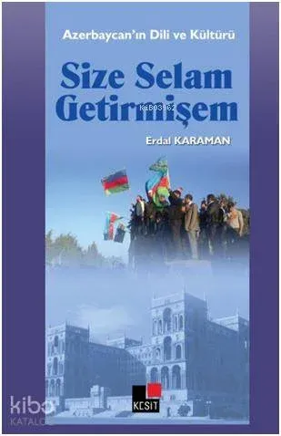 Size Selam Getirmişem; Azerbaycan'ın Dili ve Kültürü
