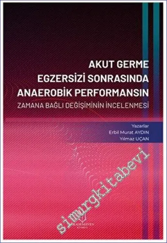 Akut Germe Egzersizi Sonrasında Anaerobik Performansın Zamana Bağlı Değişiminin İncelenmesi -         2023