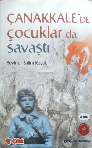 Çanakkale'de Çocuklar da Savaştı Sevinç - Salim Koçak Çilek