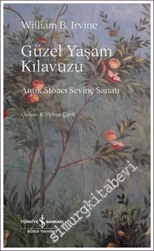 Güzel Yaşam Kılavuzu – Antik Stoacı Sevinç Sanatı  -         2026