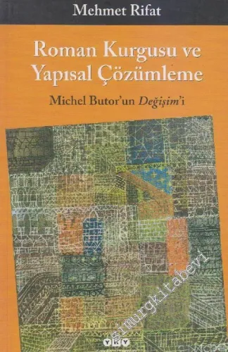 Roman Kurgusu ve Yapısal Çözümleme : Michel Butor'un Değişim'i -        2012