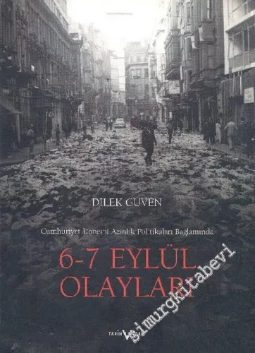 Cumhuriyet Döneminde Azınlık Politikaları Bağlamında 6 - 7 Eylül Olayları  -        2005