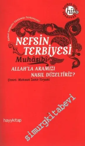 Nefsin Terbiyesi: Allahla Aramızı Nasıl Düzeltiriz? - Rahat Anlaşılır Günümüz Türkçesiyle -
