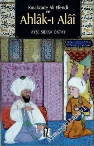 Kınalızade Ali Efendi ve Ahlâk-ı Alâi -         2015