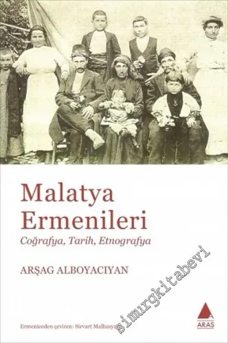 Malatya Ermenileri : Coğrafya Tarih Etnografya -         2019