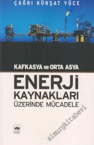 Kafkasya ve Orta Asya Enerji Kaynakları Üzerinde Mücadele -        2006